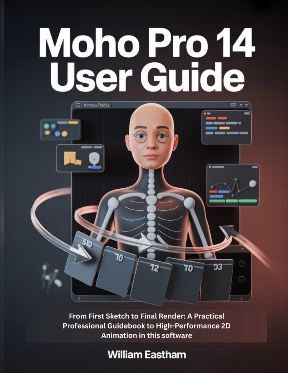 MOHO PRO 14 USER GUIDE: From First Sketch to Final Render: A Practical Professional Guidebook to High-Performance 2D Animation in this software