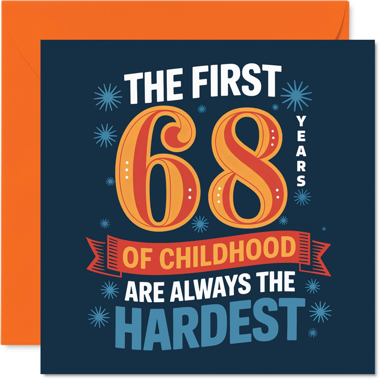 Funny 68th Birthday Card - Childhood Clearly Isn't over yet - Bold Blue and Orange Design with Playful Typography - 145mm Square, Envelope Included