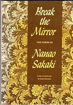 Paperback Break the Mirror: The Poems of Nanao Sakaki Book