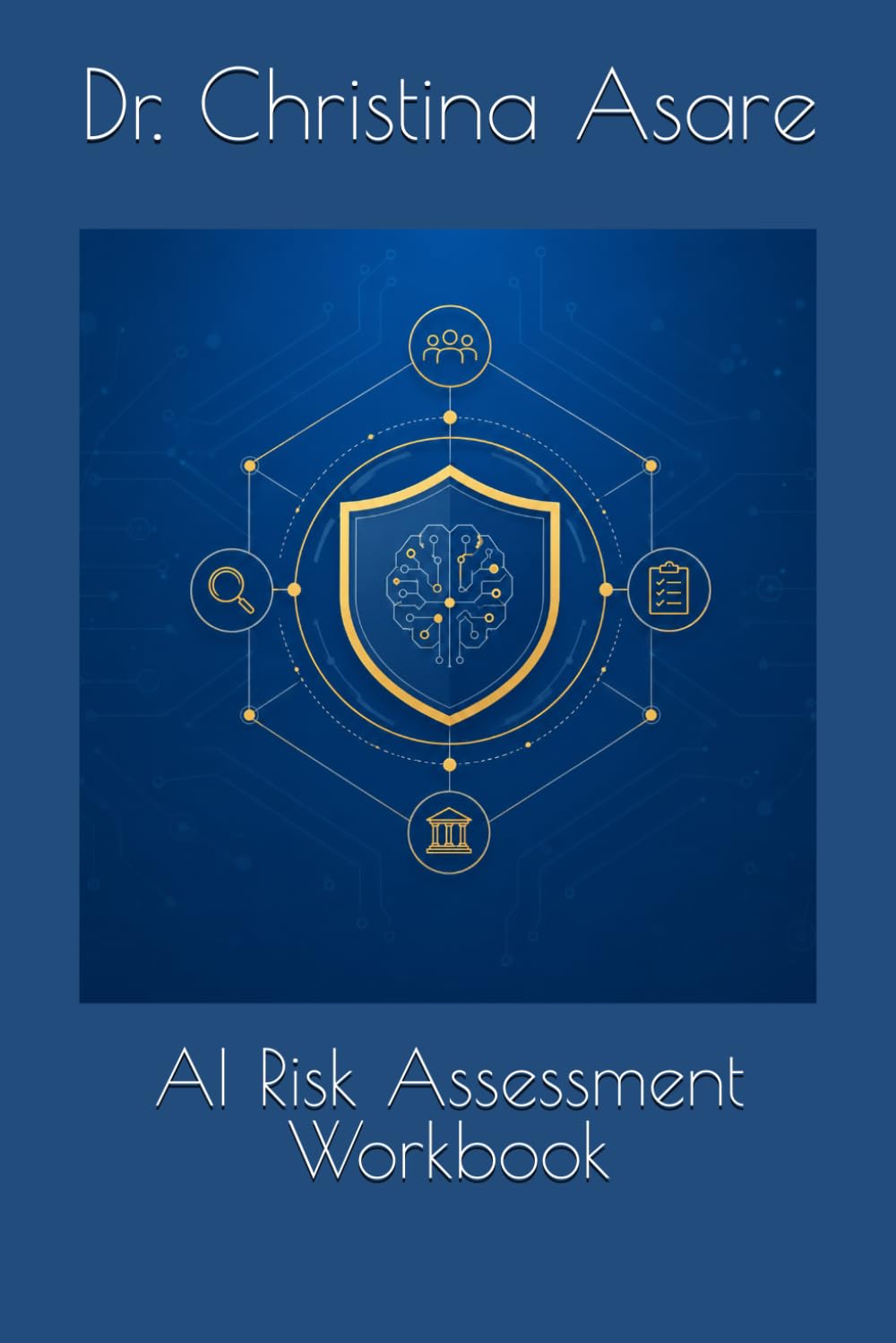 AI Risk Assessment Workbook (The Cybersecurity Professional's Playbook)