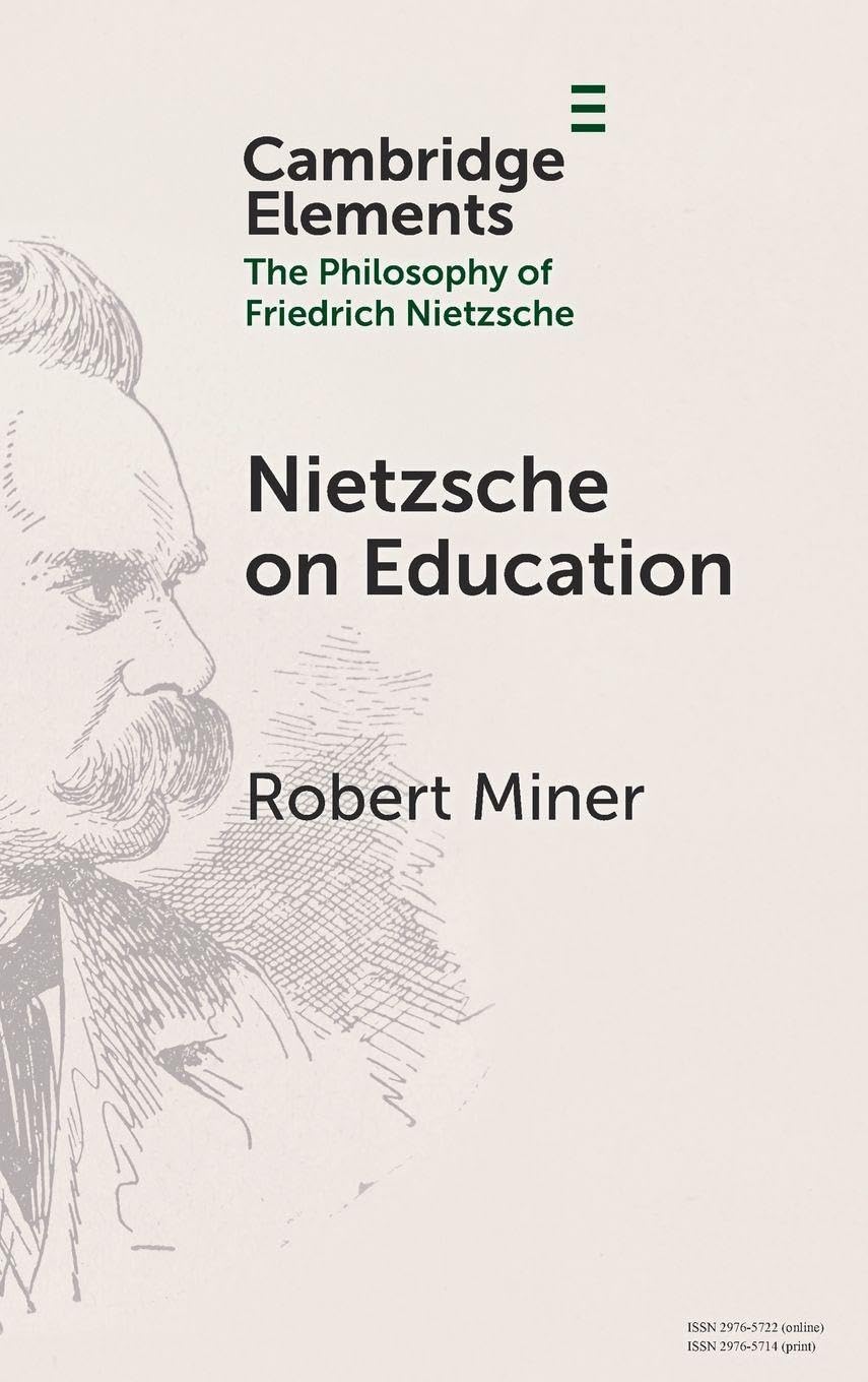 Nietzsche on Education (Elements in the Philosophy of Friedrich Nietzsche)