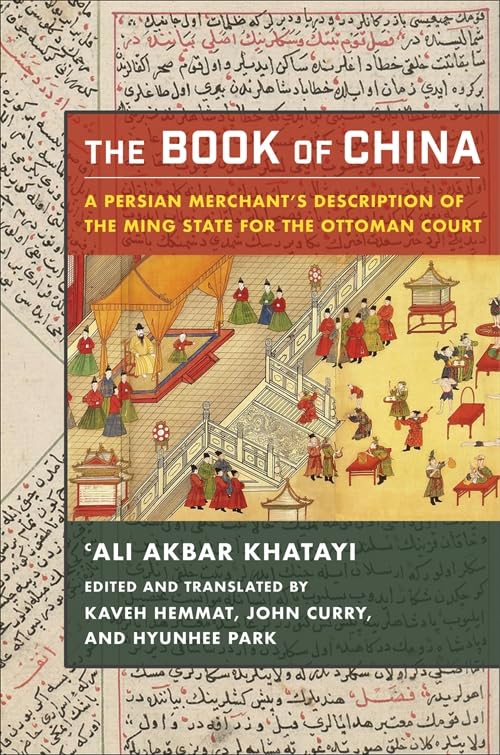 The Book of China: A Persian Merchant’s Description of the Ming State for the Ottoman Court