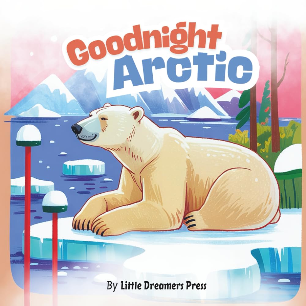 Goodnight Arctict: Cozy Winter Themed Story Book, Arctic Animals Bedtime Book for Kids and Children