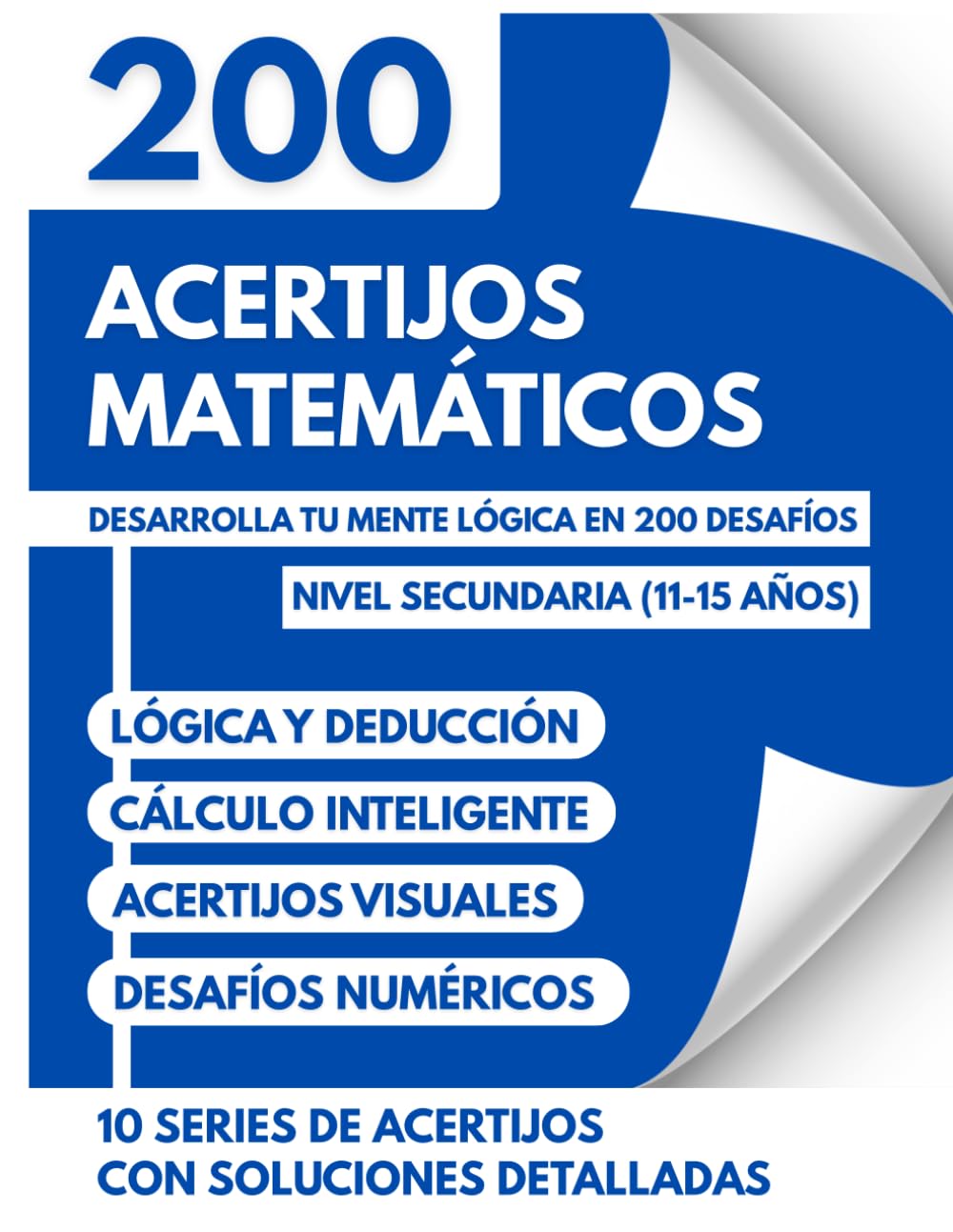 Acertijos Matemáticos y Juegos de Lógica para Niños de 11 a 15 Años: 200 Rompecabezas, Retos Mentales y Desafíos de Cálculo para Nivel Secundaria