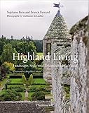 Highland Living: Landscape, Style, and Traditions of Scotland (PRATIQUE - LANGUE ANGLAISE)