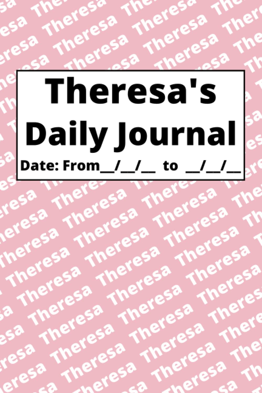 Independently published Personalized Daily Journal - Theresa: Pink cover