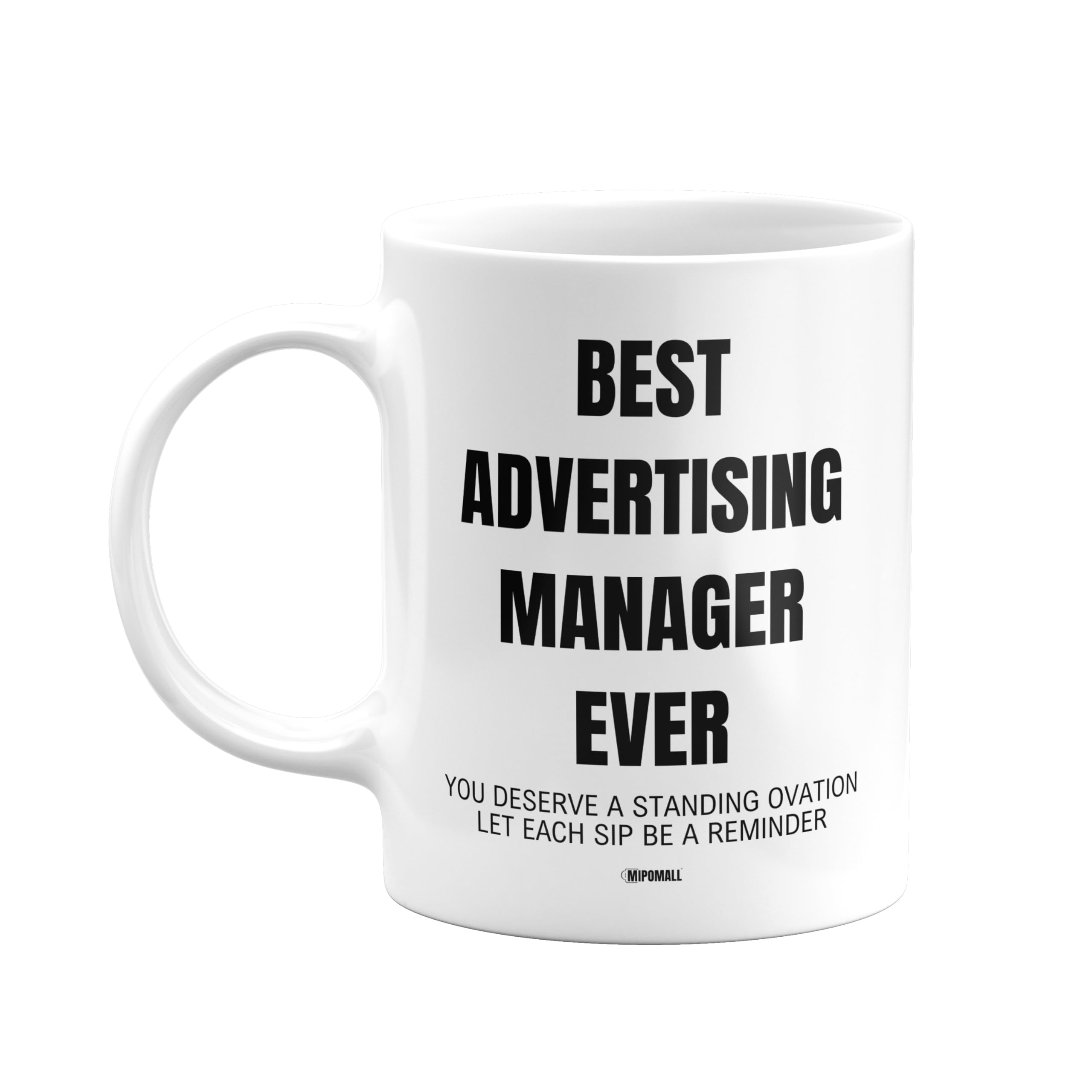 MIPOMALL Advertising Managers Mug Gifts, Best Advertising Manager Ever, Deserve Standing Ovation, Coffee Mugs Tea Cup - wmE4xx005