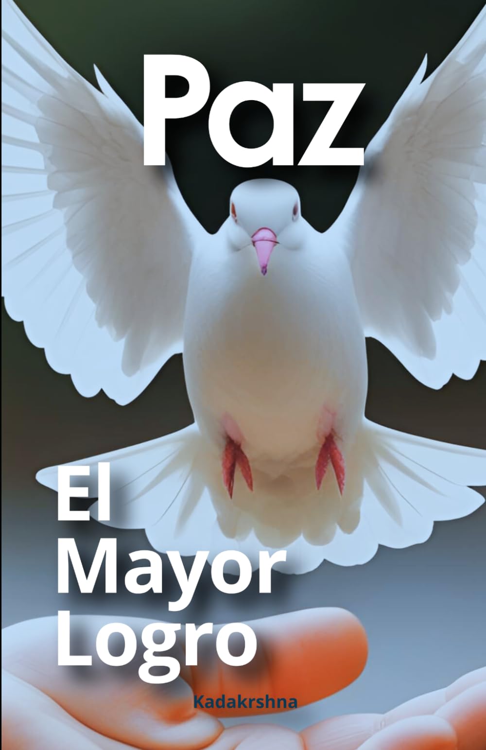 Paz: El mayor logro (Del Despertar a la Iluminación)