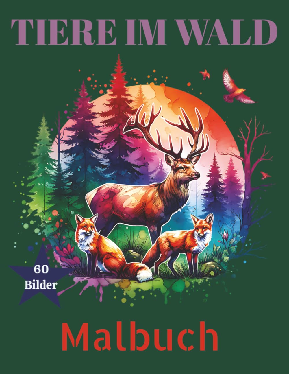 Tiere im Wald – Malbuch: 60 wunderschöne Tierbilder zum Ausmalen.