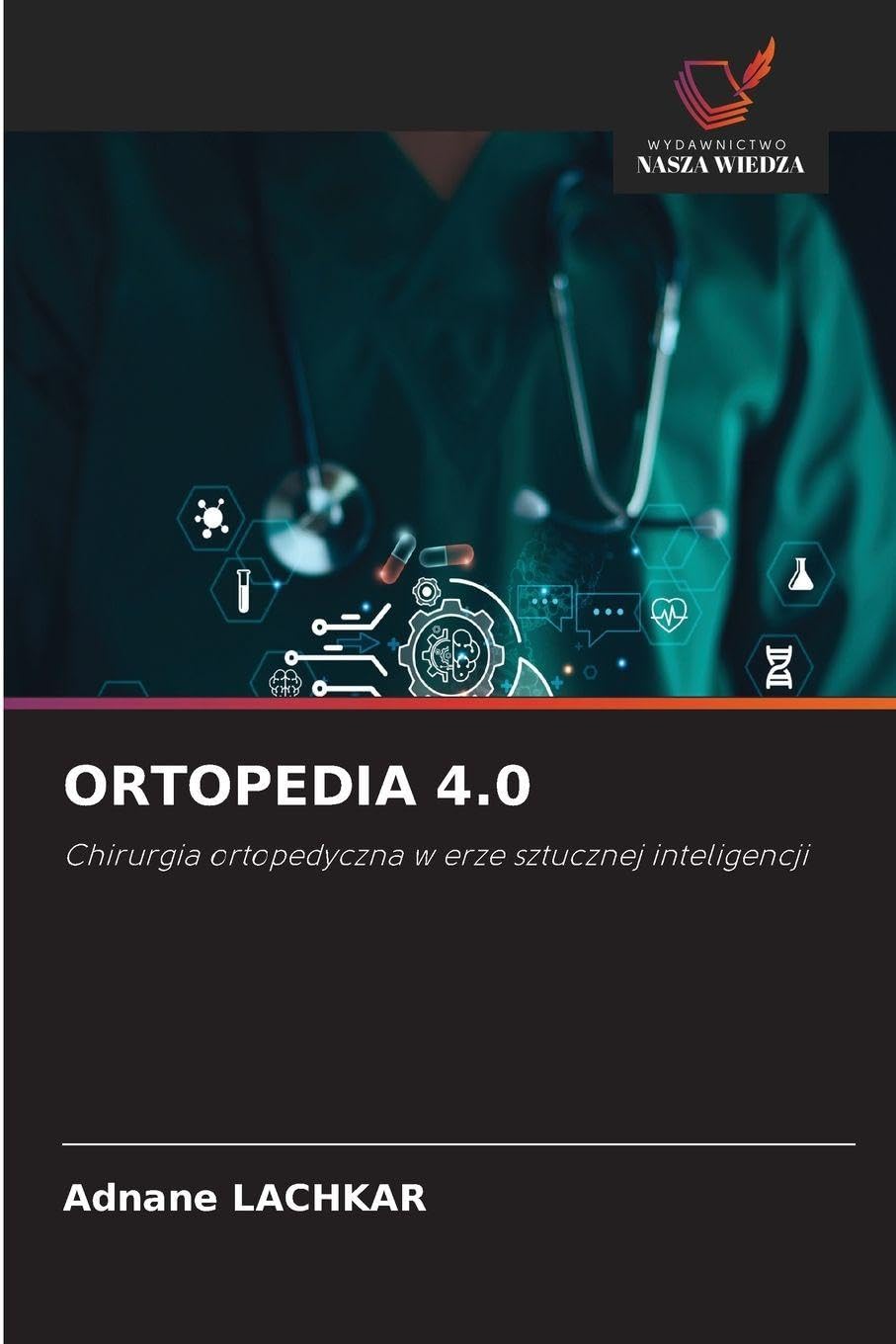 ORTOPEDIA 4.0: Chirurgia ortopedyczna w erze sztucznej inteligencji