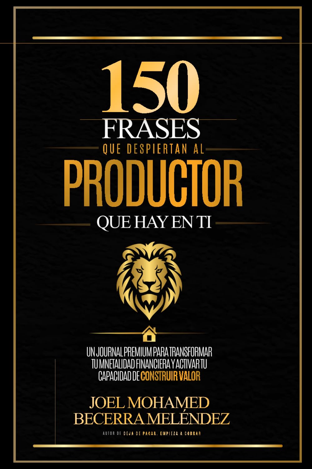 150 FRASES QUE DESPIERTAN AL PRODUCTOR QUE HAY EN TI: Mentalidad de riqueza, educación financiera, éxito, emprendimiento y transformación económica