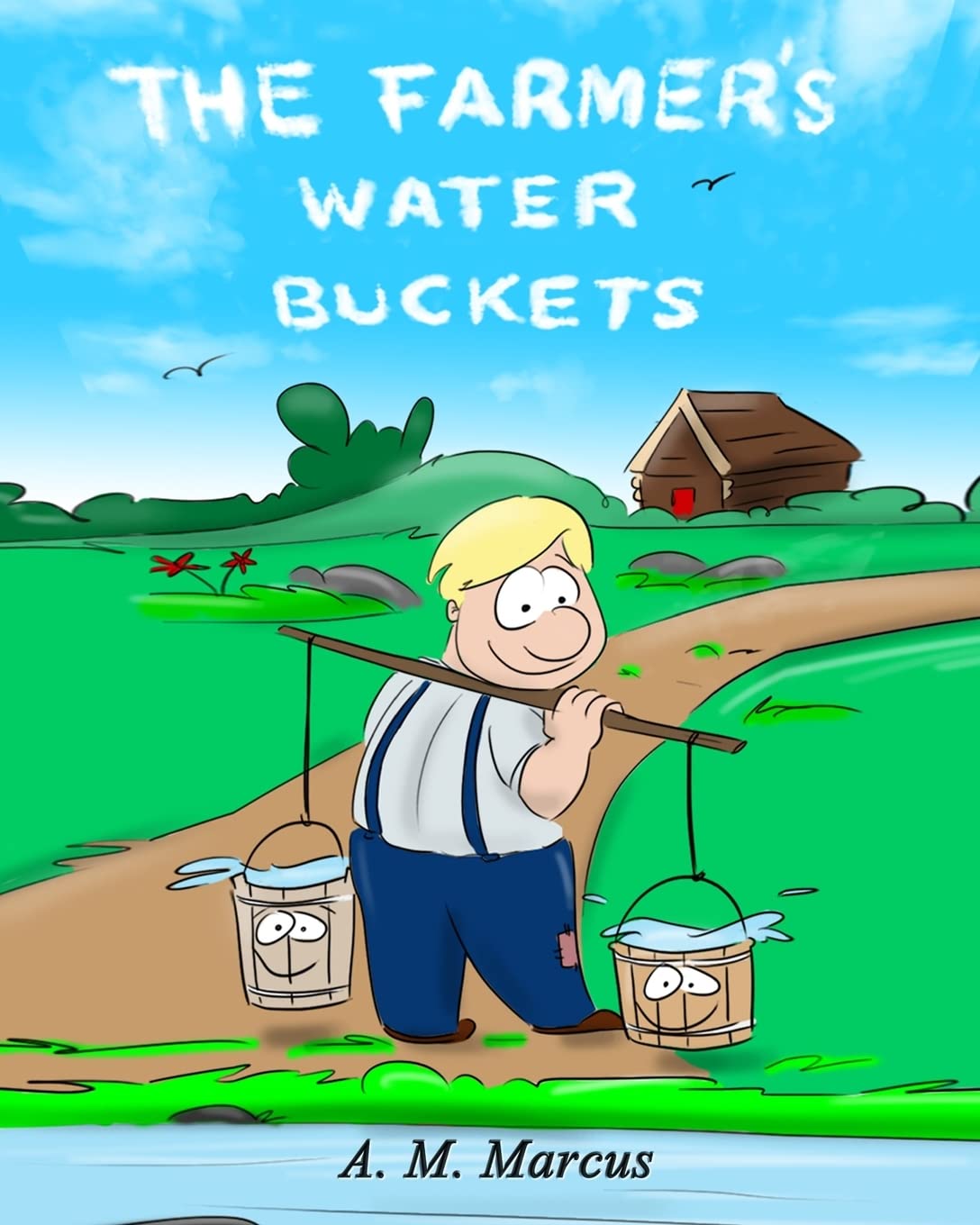 Children's Book: The Farmer's Water Buckets: Children's Picture Book On Building Self Esteem