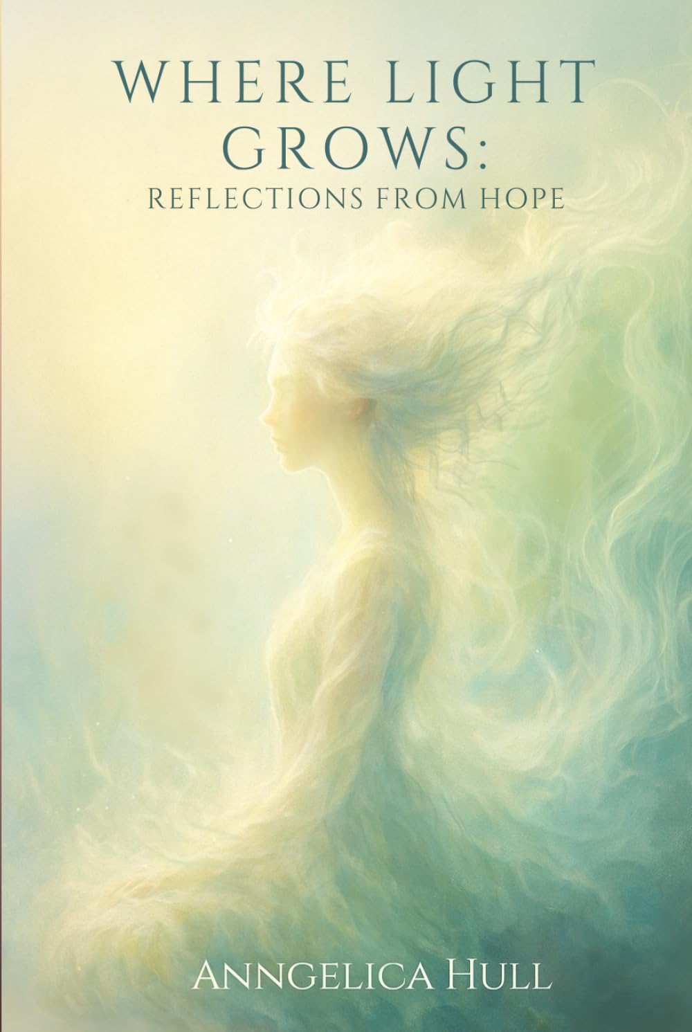 Where Light Grows: Reflections From Hope (Ashes and Petals Duology)