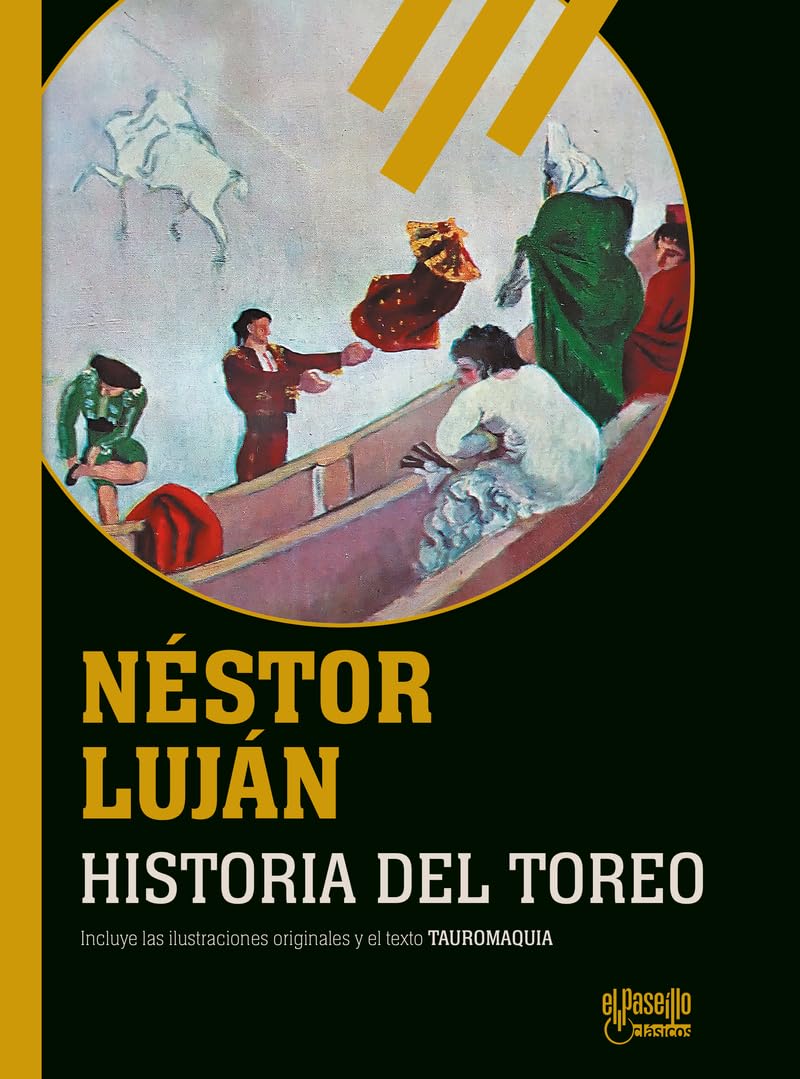 Historia del toreo: (seguido del texto "Tauromaquia"): 1 (EL PASEÍLLO CLÁSICOS)