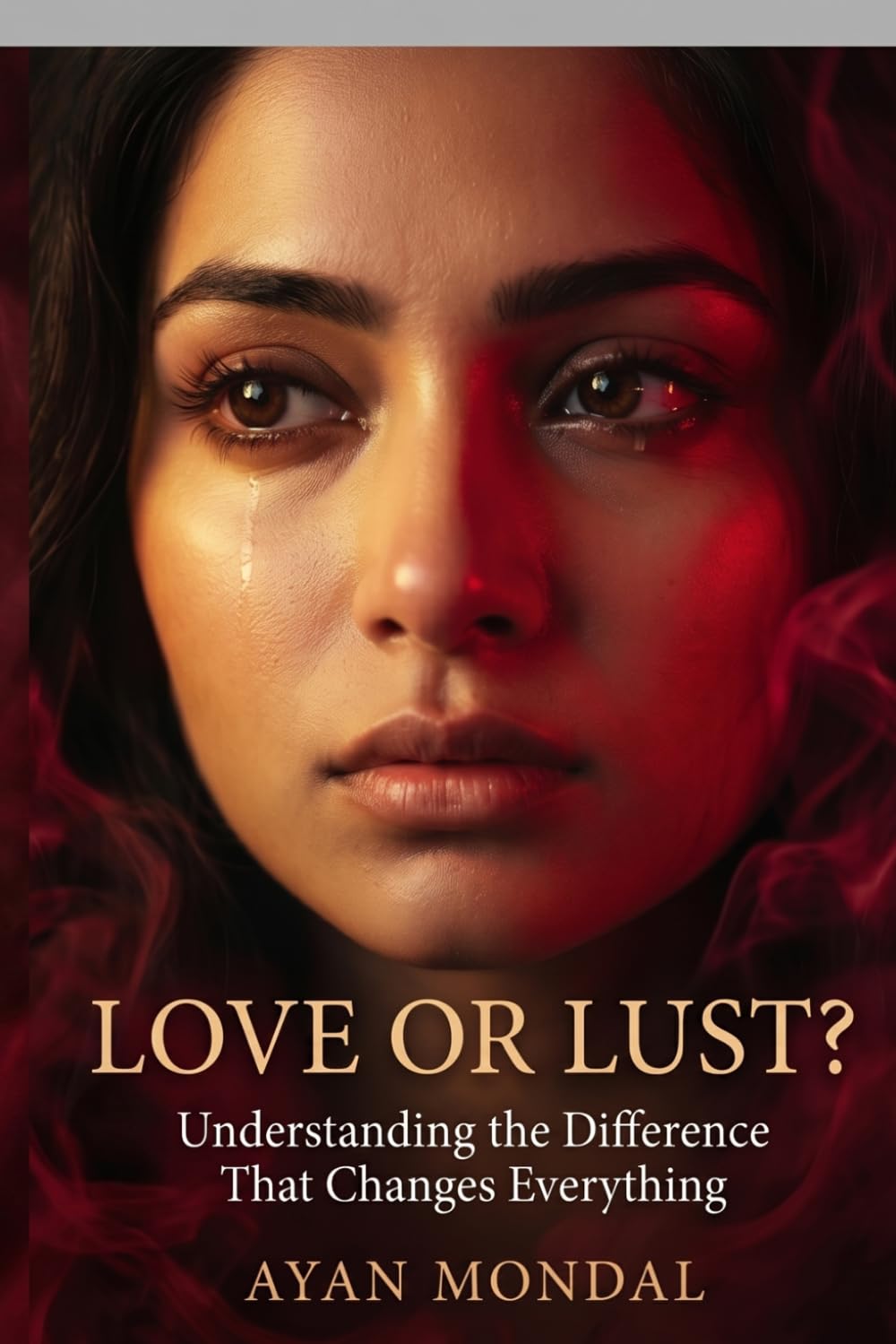 LOVE OR LUST?: Understanding the Difference That Changes Everything