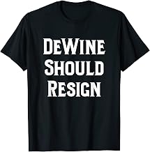 Ohio Governor Mike DeWine Should Resign T-Shirt
