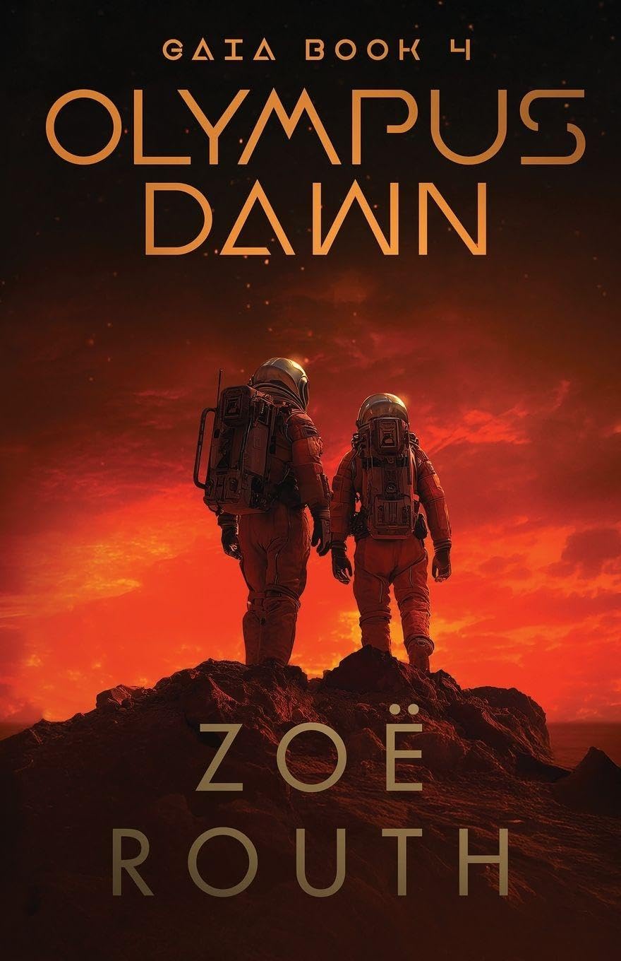 Olympus Dawn: A near-future sci-fi technothriller and colonization novel: 4 (Gaia: Dystopian Science Fiction Corporate Thriller)