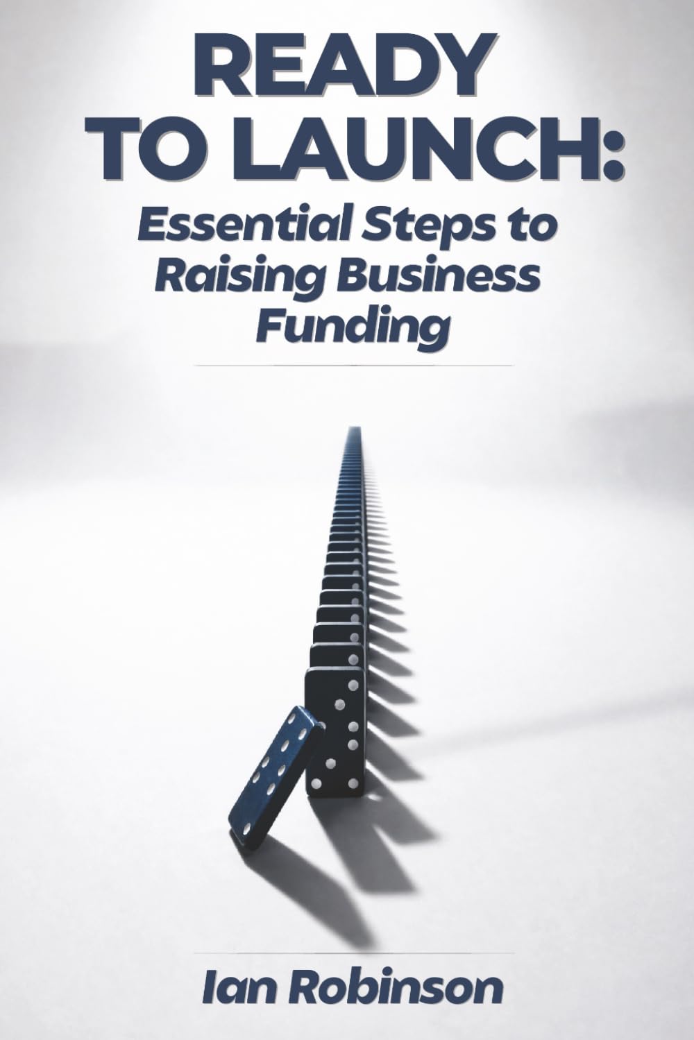 Ready to Launch: Essential Steps to Raising Business Funding