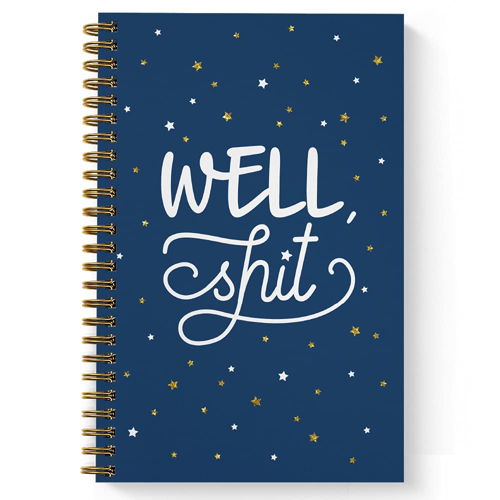 Softcover Well Sht 5.5" x 8.5" Snarky Spiral Notebook/Journal, 120 College Ruled Pages, Durable Gloss Laminated Cover, Gold Wire-o Spiral. Made in the USA