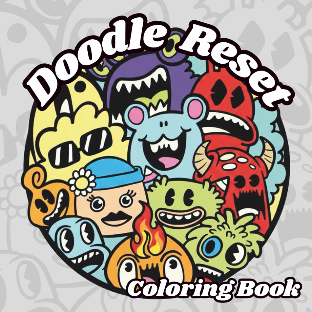 Doodle Reset: A Fun Calming Coloring Book for Overthinkers Who Need a Break: 60 Chill Designs to Help You Switch Off, Relax, and Reset Your Mind