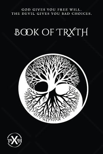 Book Of TRXTH: God Gives You Free Will. The Devil