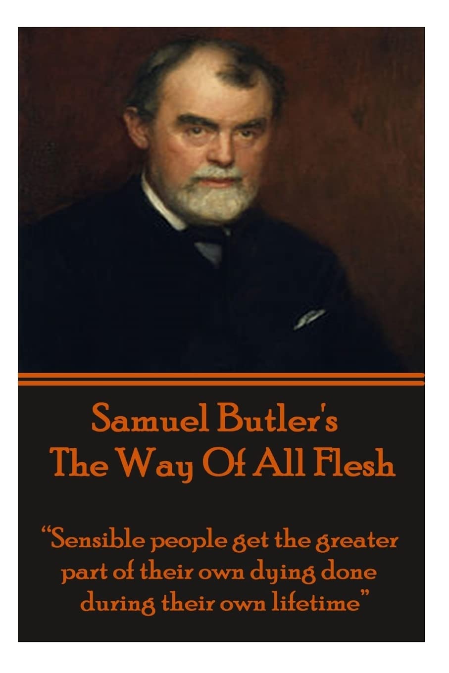 Samuel Butler's The Way Of All Flesh: "Sensible people get the greater part of their dying done during their own lifetime."