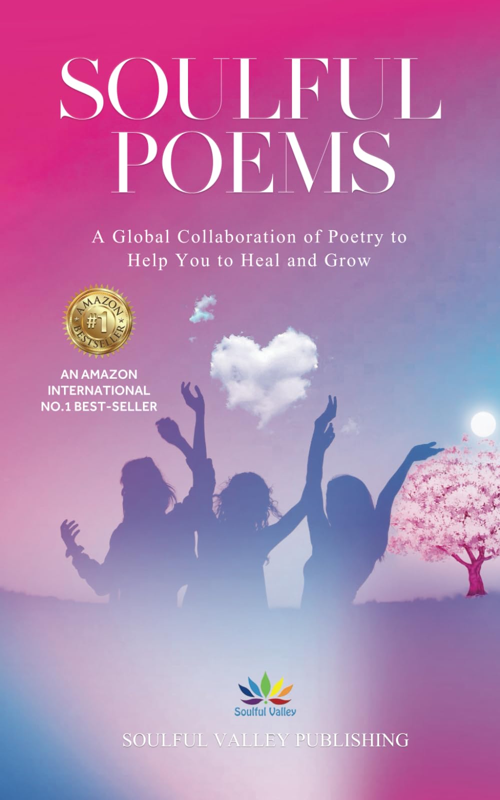 Soulful Poems: A Global Collaboration of Poetry to Help You to Heal and Grow: 2