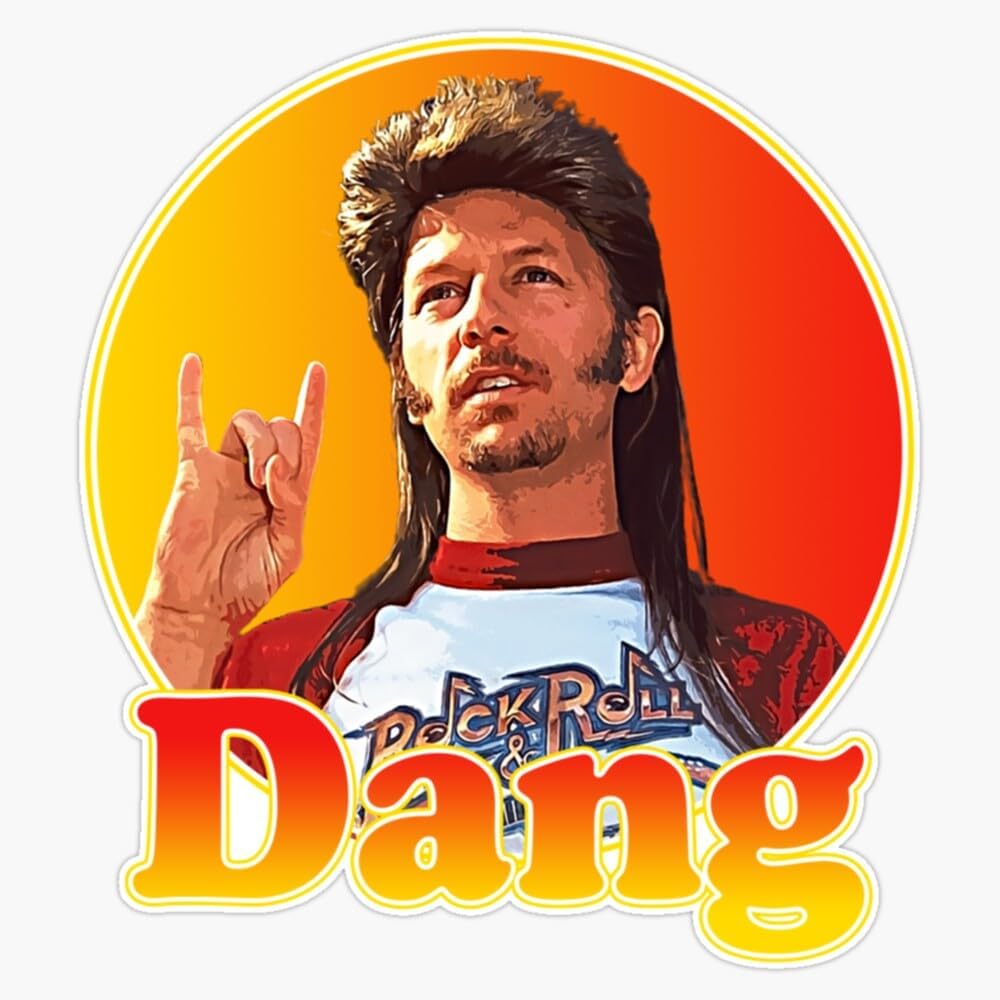 Joe Dirt - Dang 90S Styled Design Gift For Fans Sticker Bumper Sticker Vinyl Decal 5"