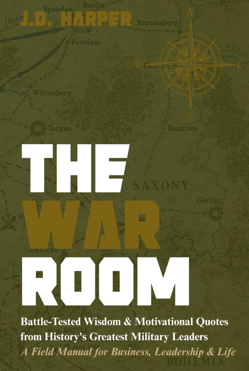 The War Room: History's Greatest Military Leaders — A Field Manual for Business, Leadership & Life