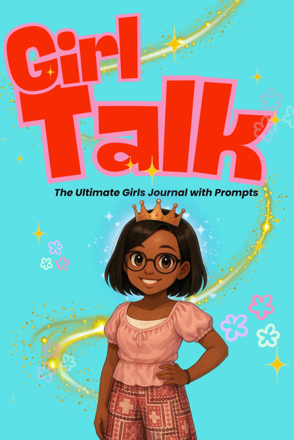 Girl Talk: A Confidence-Boosting Journal and Activity Book for Kids to Build Self-Esteem, Faith, and Happiness