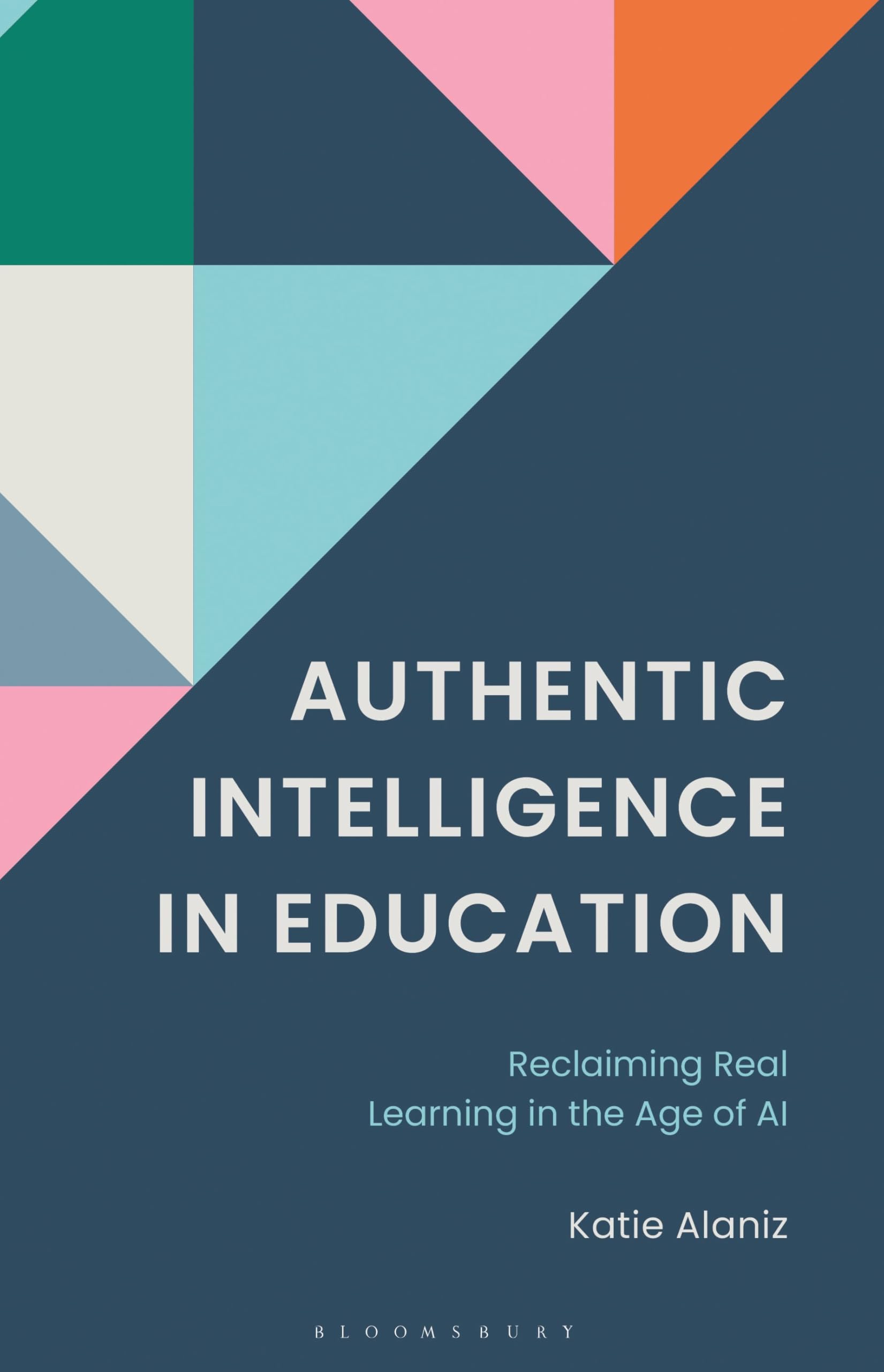 Authentic Intelligence in Education: Reclaiming Real Learning in the Age of AI.