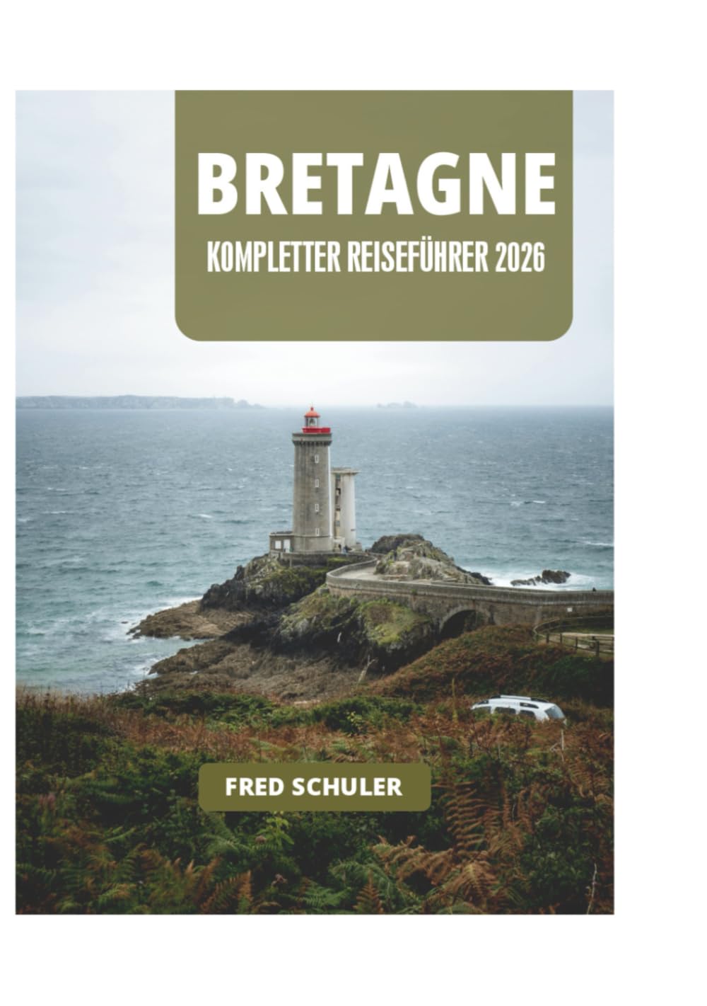 BRETAGNE KOMPLETTER REISEFÜHRER 2026