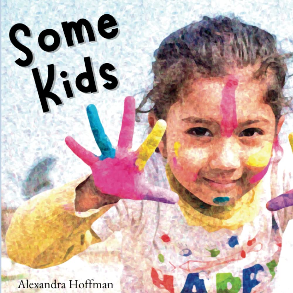 Some Kids: A children's picture book celebrating diversity and the lives of children around the world