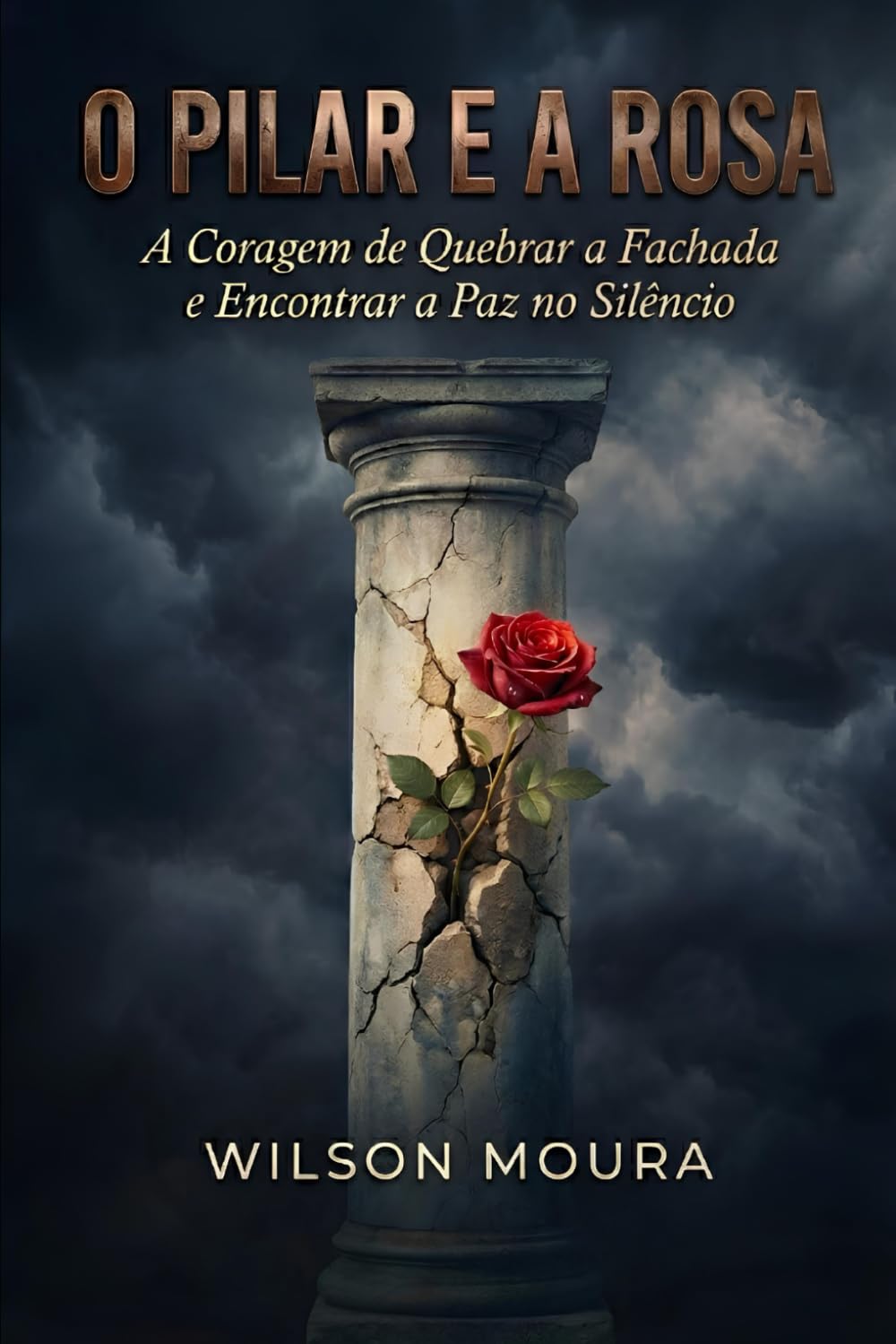 O Pilar e a Rosa: A Coragem de Quebrar a Fachada e Encontrar a Paz no Silêncio
