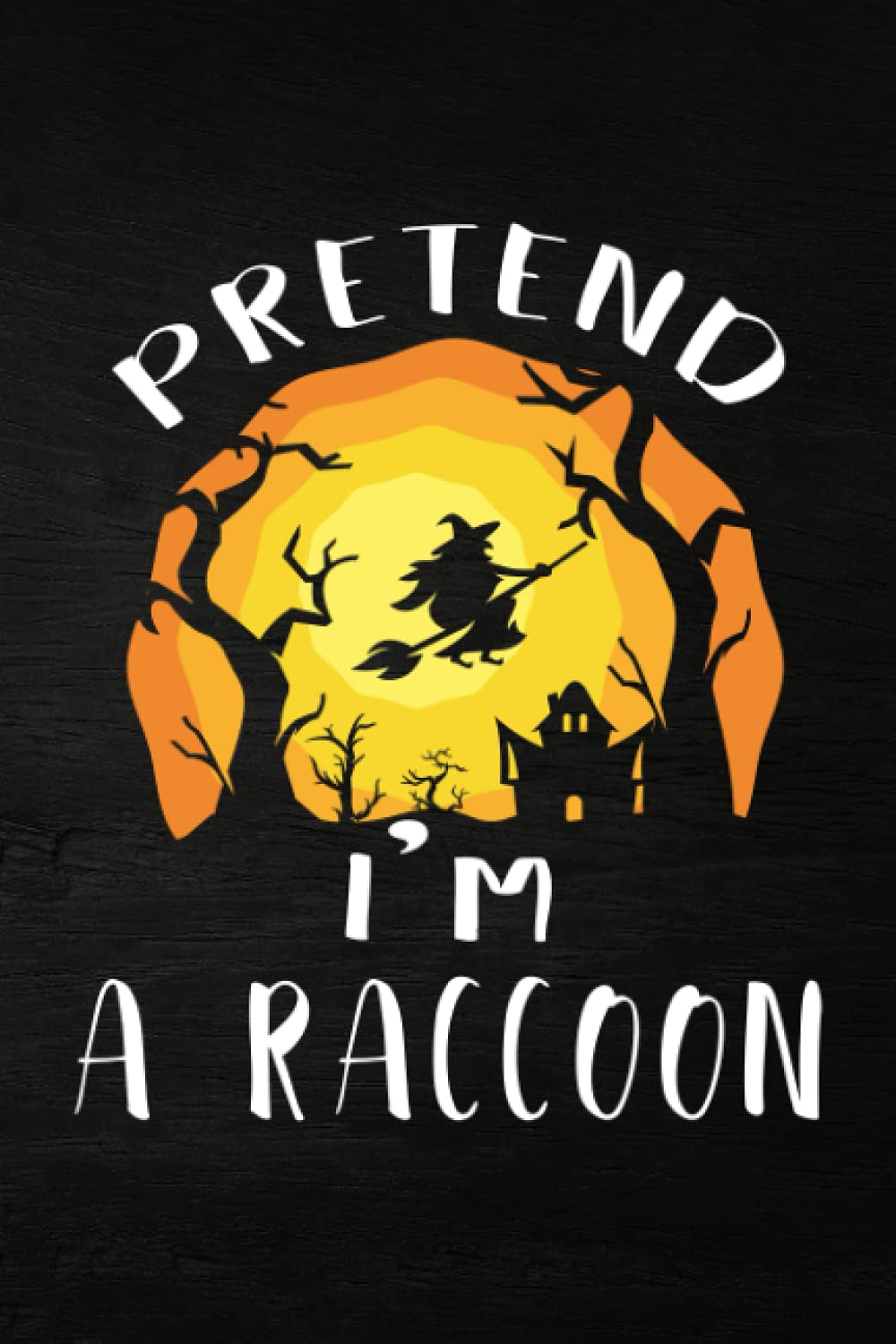 Shooting Log Book - Pretend I'm A Raccoon Costume Funny Halloween Party Quote: Journal To Keep Record Date, Time, Location, Partner, Firearm, Scope ... - Gifts For Shooters, Marksman,Do It All