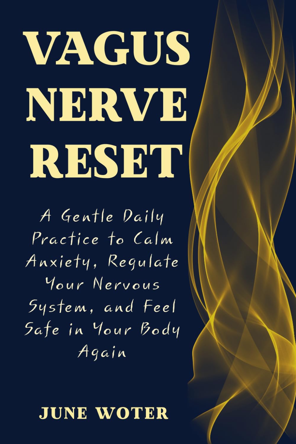 Vagus Nerve Reset: A Gentle Daily Practice to Calm Anxiety, Regulate Your Nervous System, and Feel Safe in Your Body Again