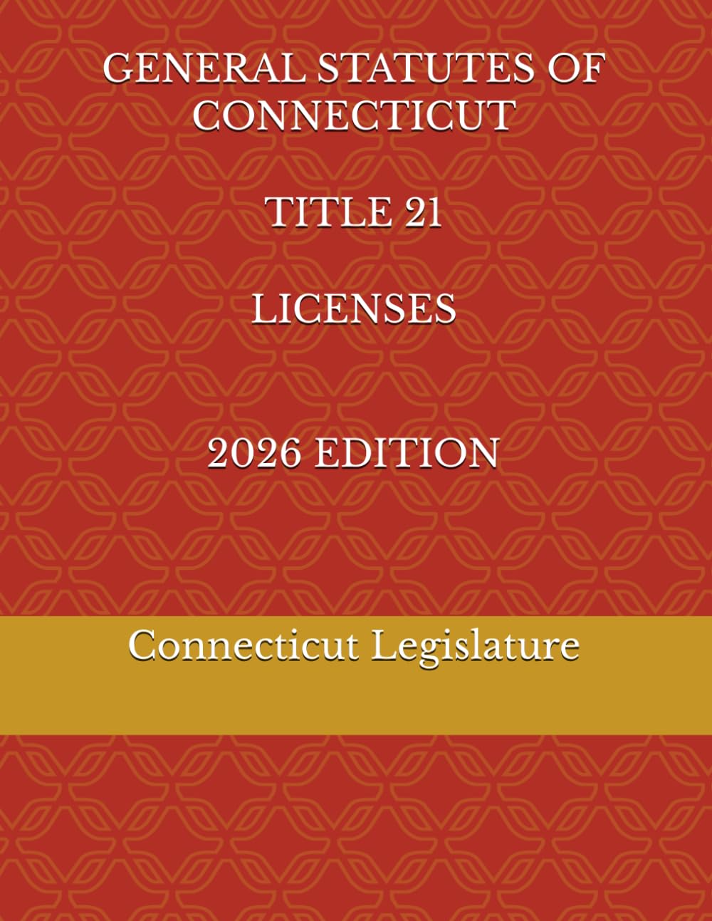 GENERAL STATUTES OF CONNECTICUT TITLE 21 LICENSES 2026 EDITION