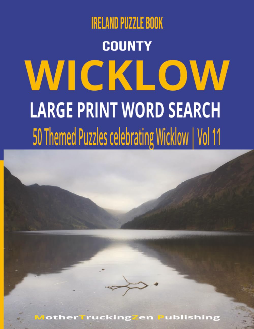 Ireland County Word Search Series: County Wicklow Vol 11 — The Garden of Ireland: A Word Search Puzzle Book for Adults | 25 Categories | 500 Unique Words | Perfect Irish Gift Idea