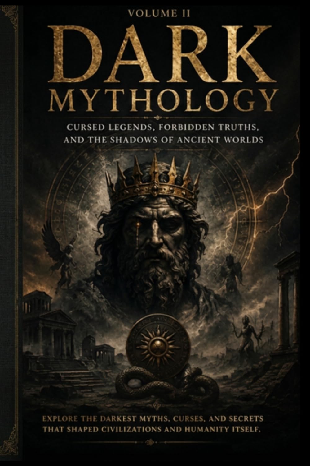 DARK MYTHOLOGY: Volume II: Lost Civilizations, Forbidden Prophecies & Sacred Mysteries of the Ancient World