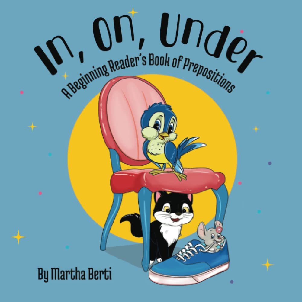 In, On, Under: A Beginner Reader's Book of Prepositions