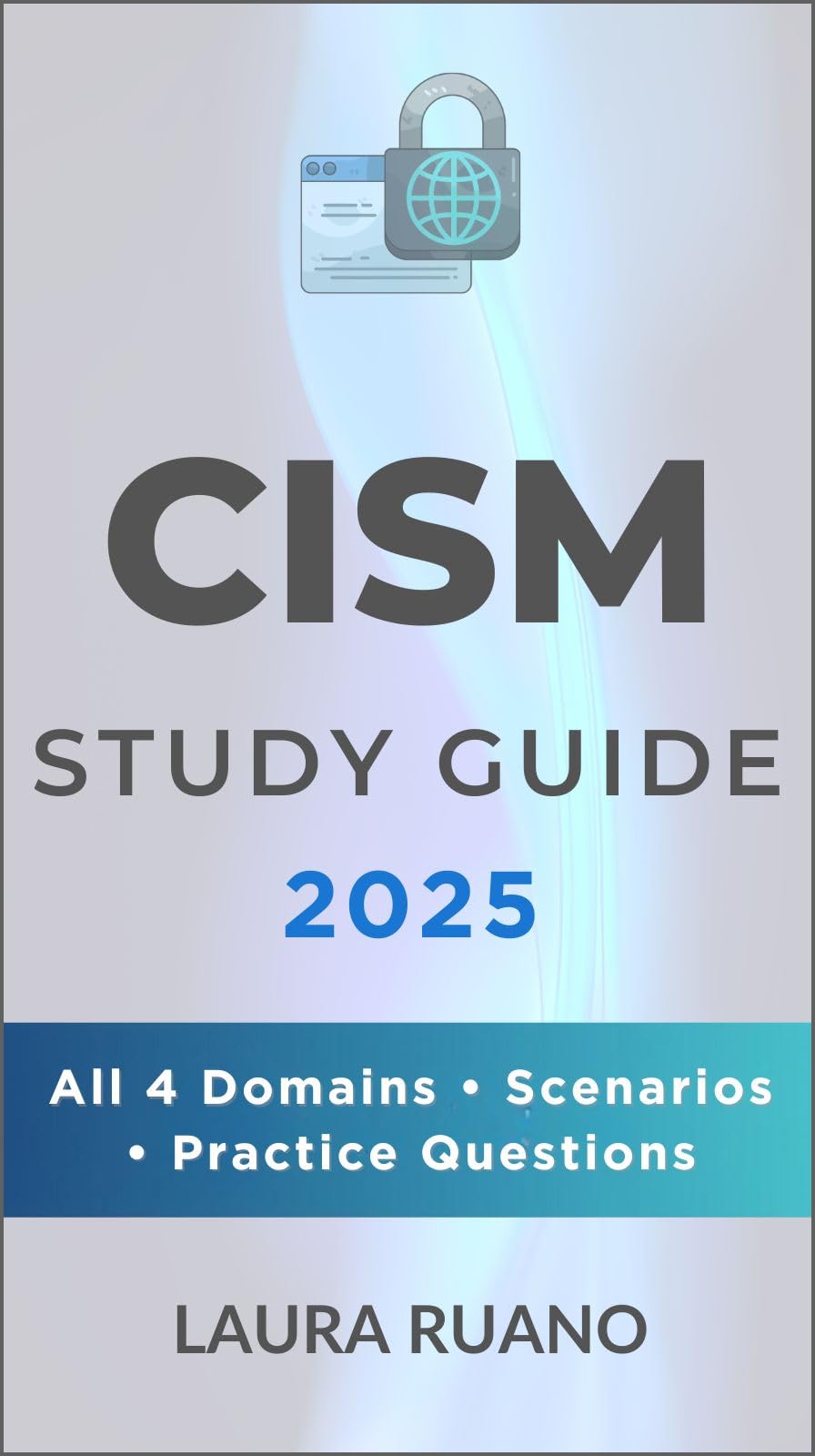 CISM Study Guide 2025: The No-Fluff Companion to Pass ISACA’s Exam Fast. Scenarios, Tips & All 4 Domains in Plain English (English Edition)