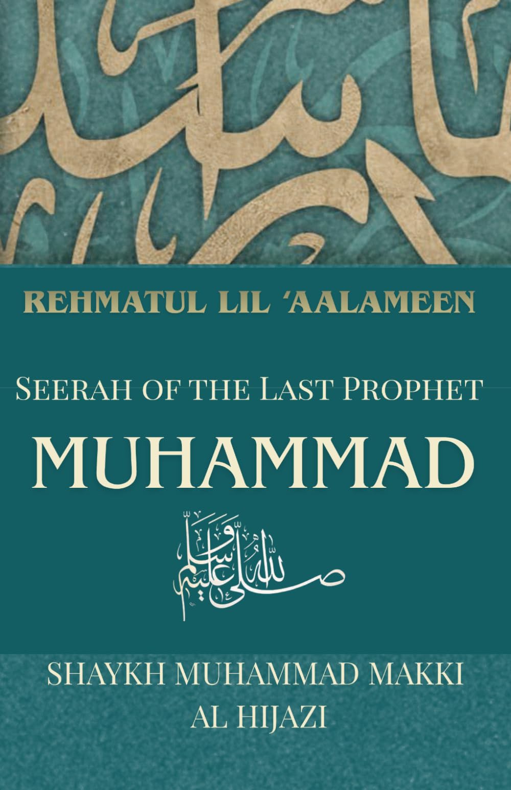 SEERAH OF THE LAST PROPHET MUHAMMAD: Rehmatul lil 'Aalameen