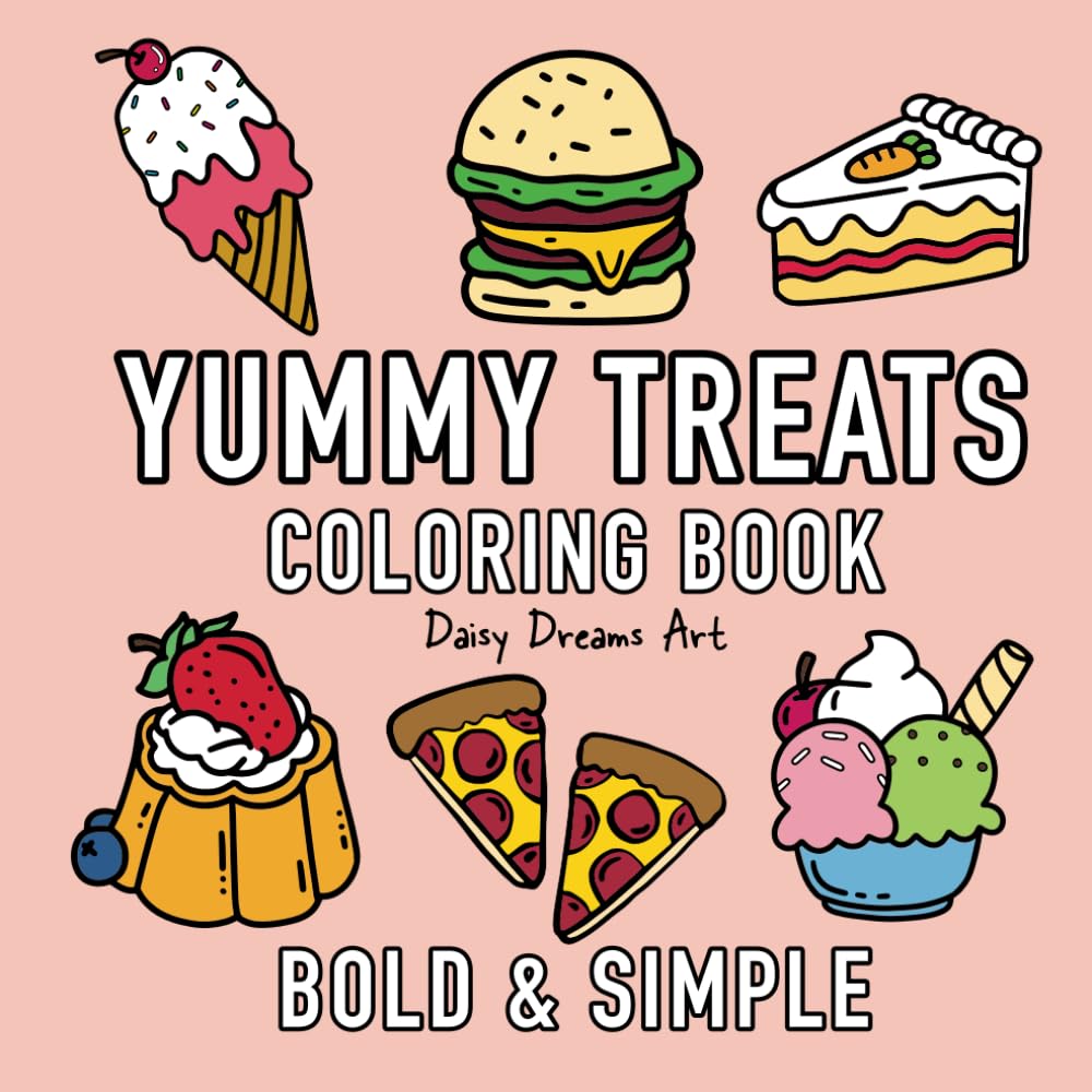 Coloring Book Yummy Treats: Bold & Simple Designs Stress Relief for Adults and Kids (Color2Calm Collection)