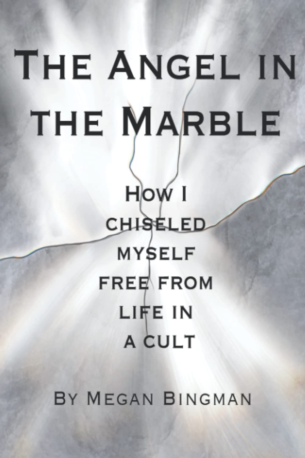 The Angel In The Marble: How I Chiseled Myself Free From Life In A Cult Paperback – December 29, 2021