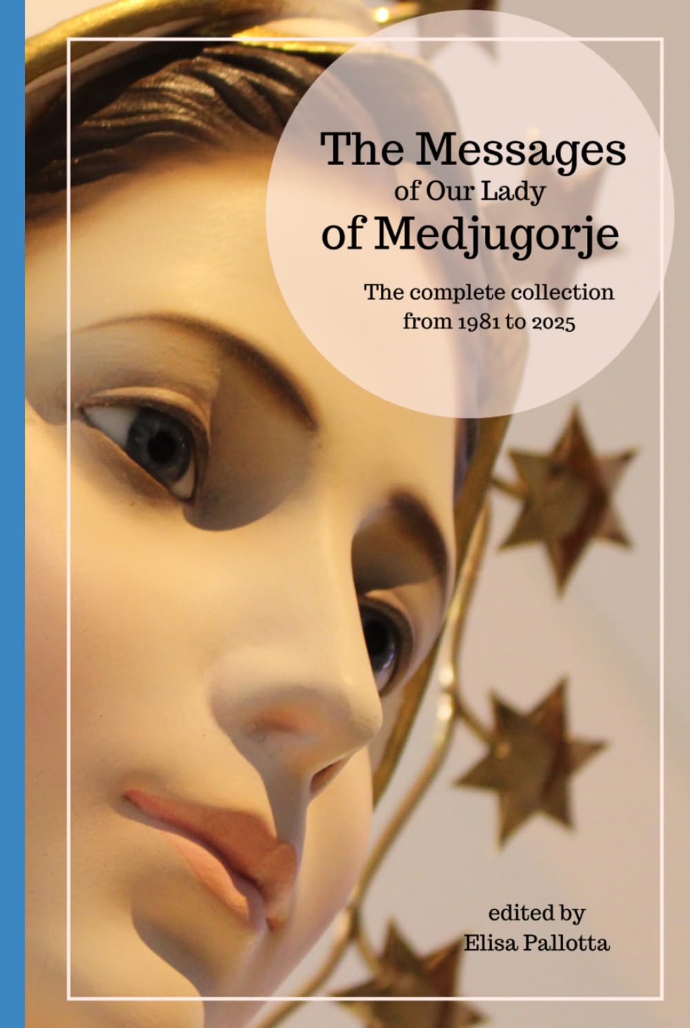 The messages of Our Lady of Medjugorje: The complete collection from 1981 to 2025