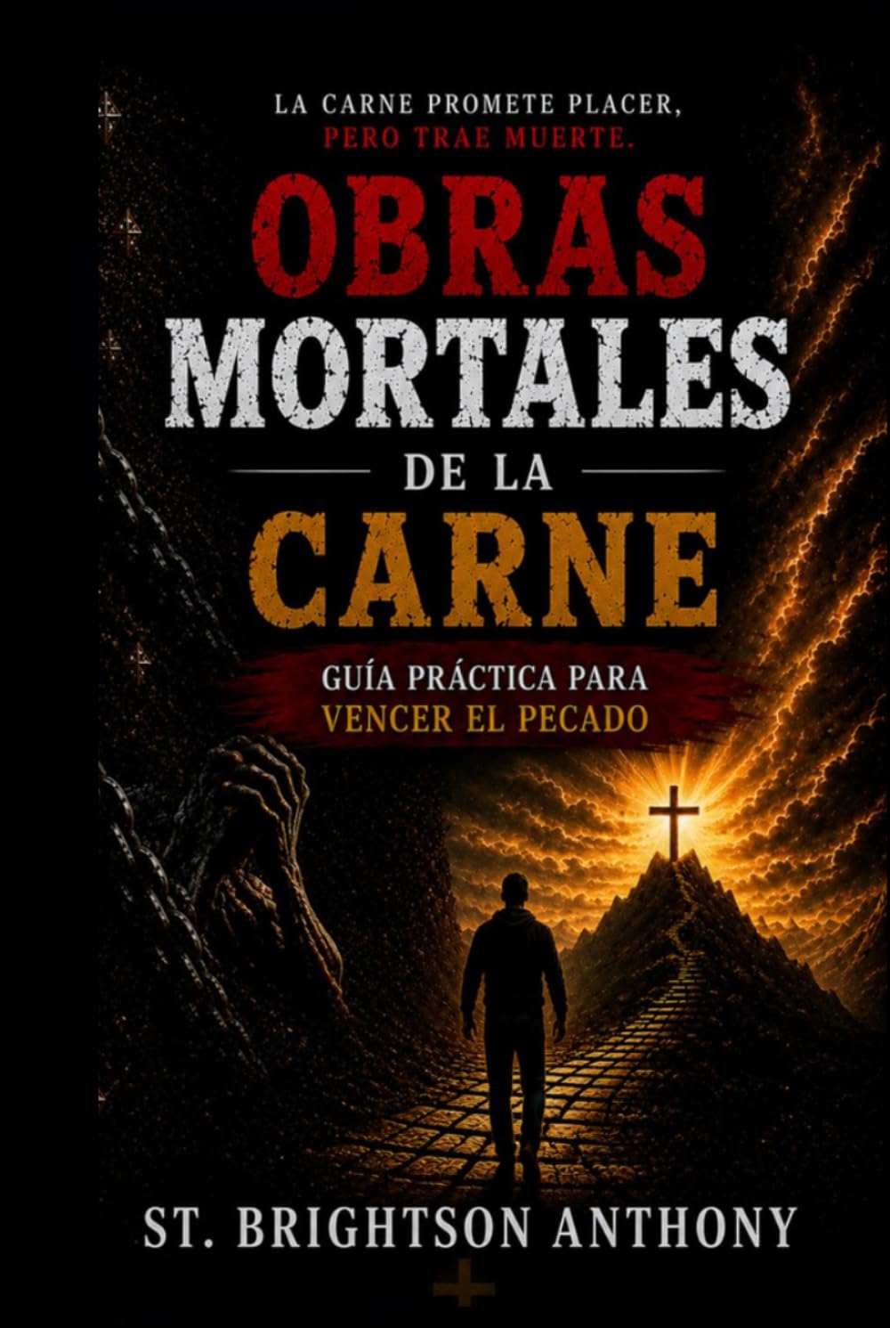 OBRAS MORTALES DE LA CARNE: Una Guía Práctica para la Victoria sobre el Pecado