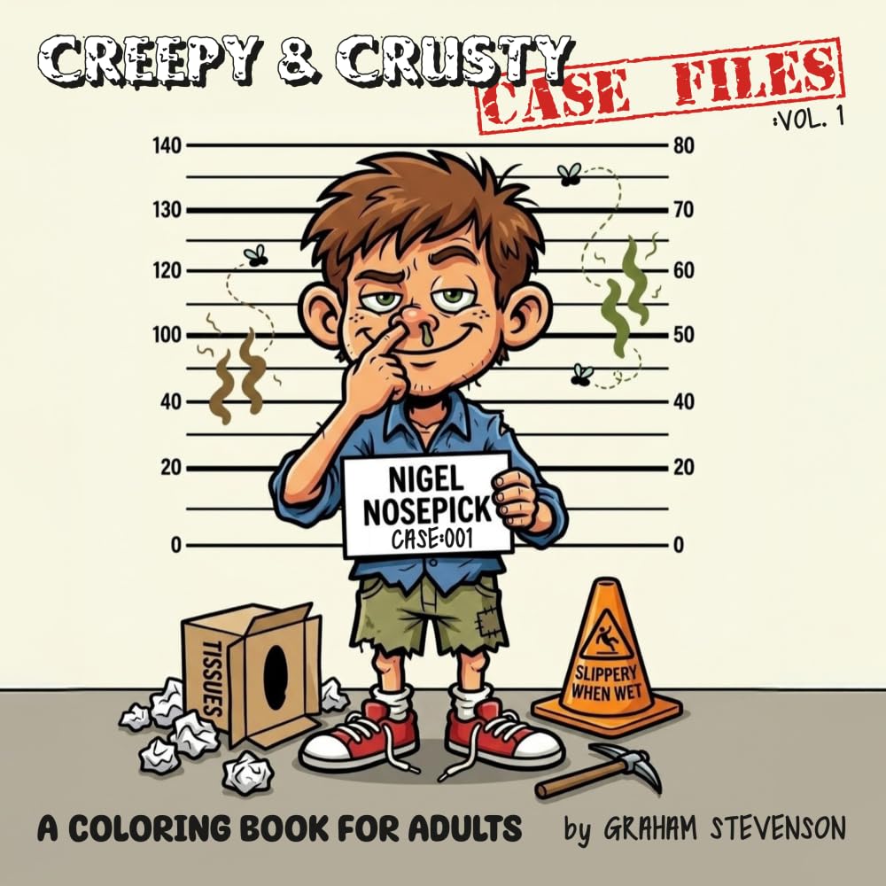 Creepy and Crusty Case Files Vol. 1: A funny Coloring Book for Adults with gross out mugshots of weird and crusty characters! (Fun Parody Book)