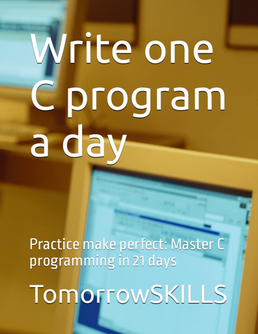 Write one C program a day: Practice make perfect: Master C programming ...