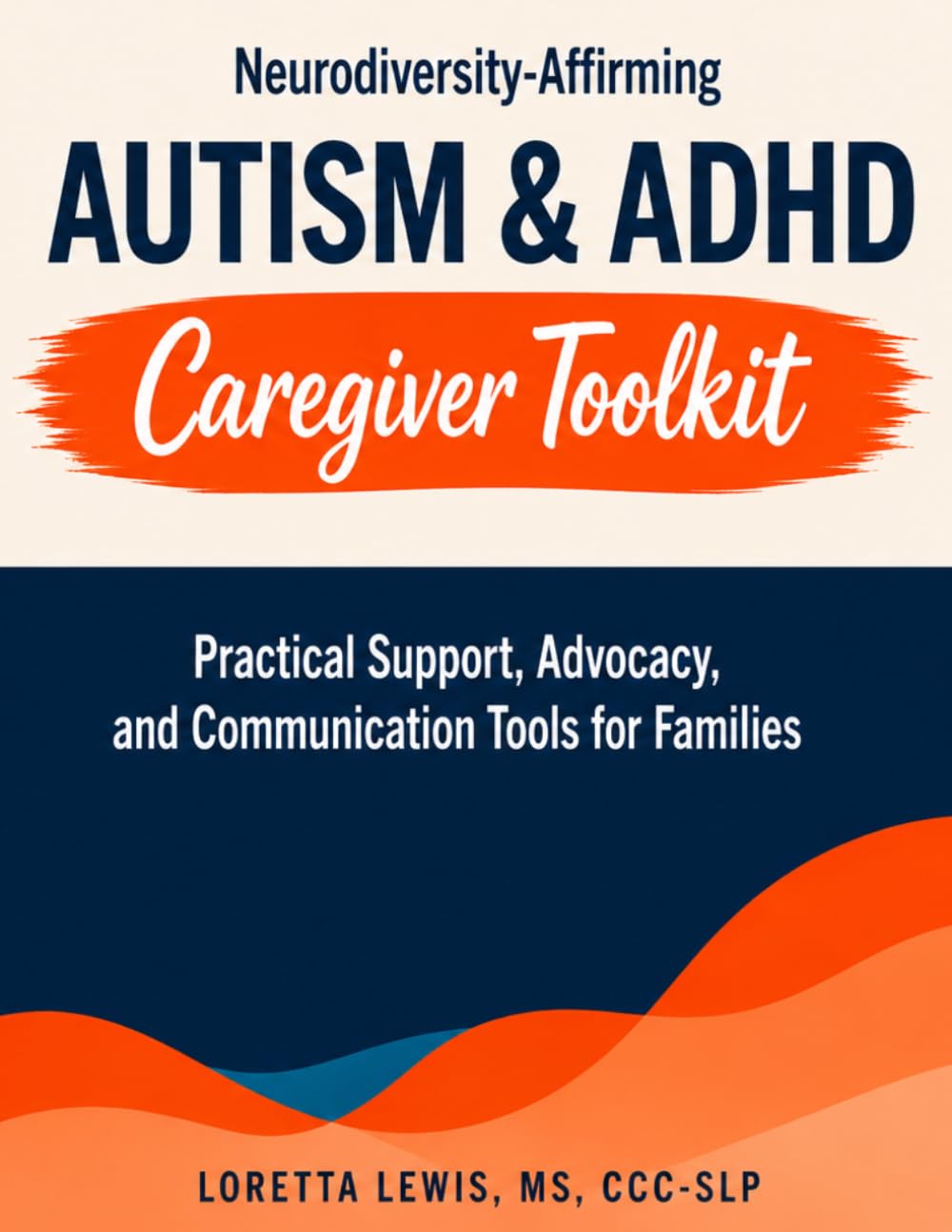 AUTISM & ADHD Caregiver Toolkit: Practical Support, Advocacy, and Communication
