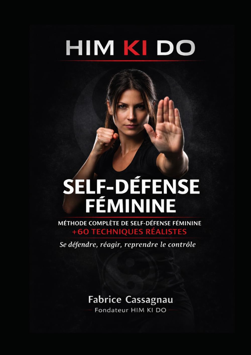 HIM KI DO - Self défense Féminine: Méthode du HIM KI DO (Collection HIM KI DO)